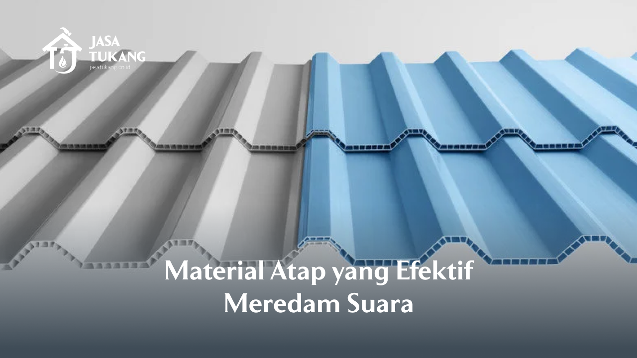 Material Atap yang Efektif Meredam Suara