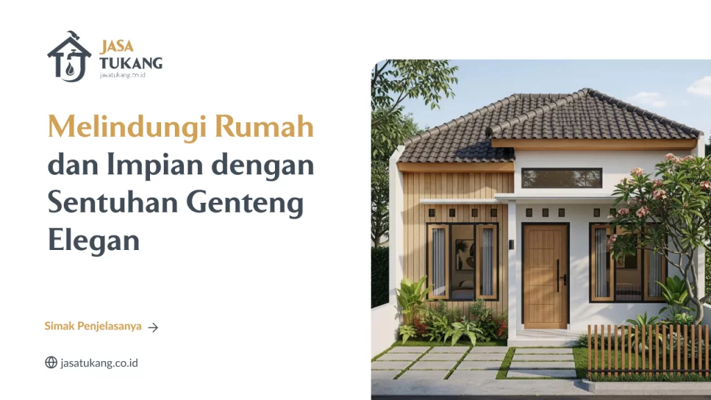 Melindungi Rumah dan Impian dengan Sentuhan Genteng Elegan