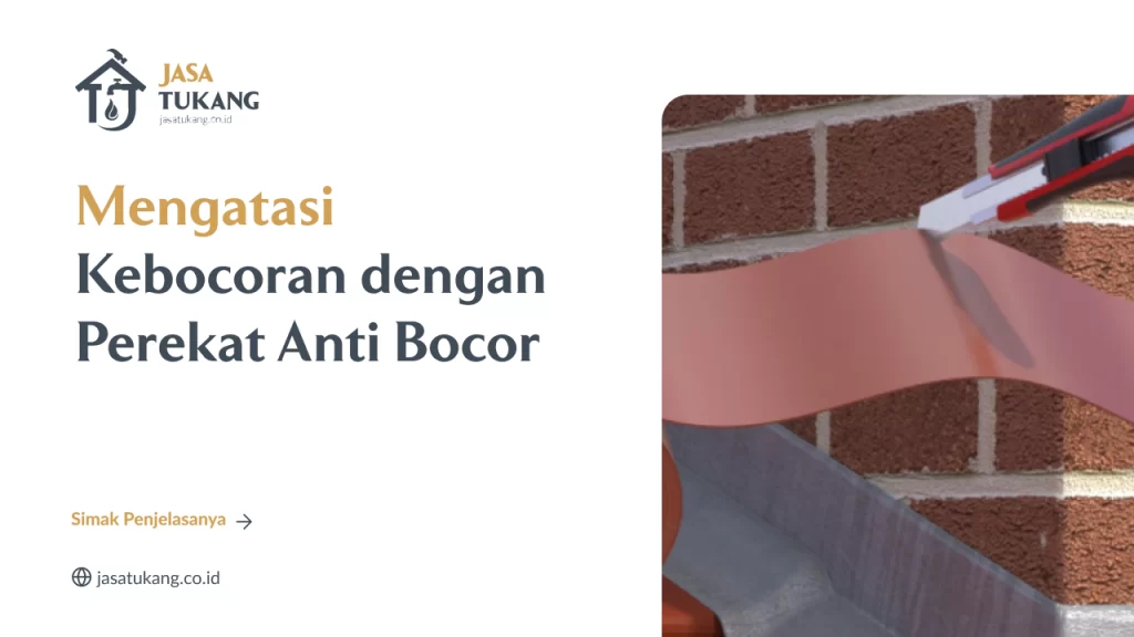Mengatasi Kebocoran dengan Perekat Anti Bocor