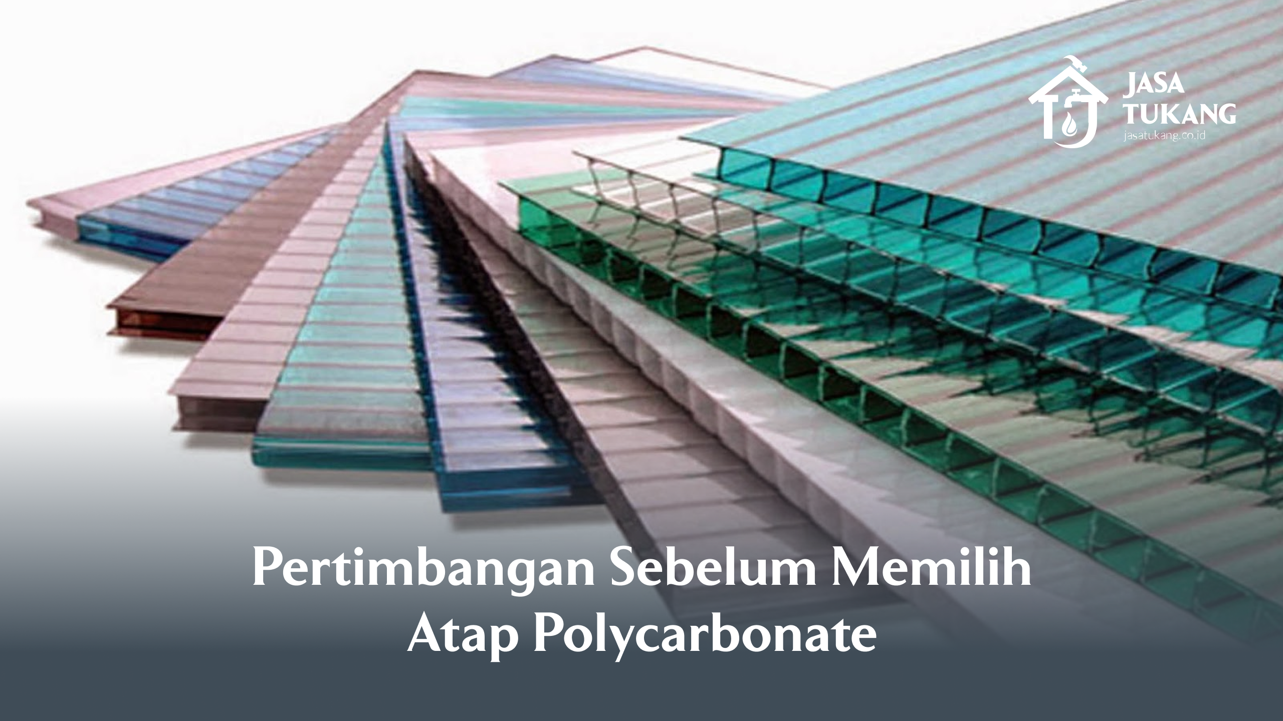 Pertimbangan Sebelum Memilih Atap Polycarbonate
