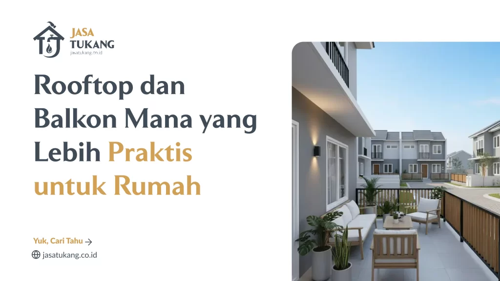 Rooftop dan Balkon Mana yang Lebih Praktis untuk Rumah
