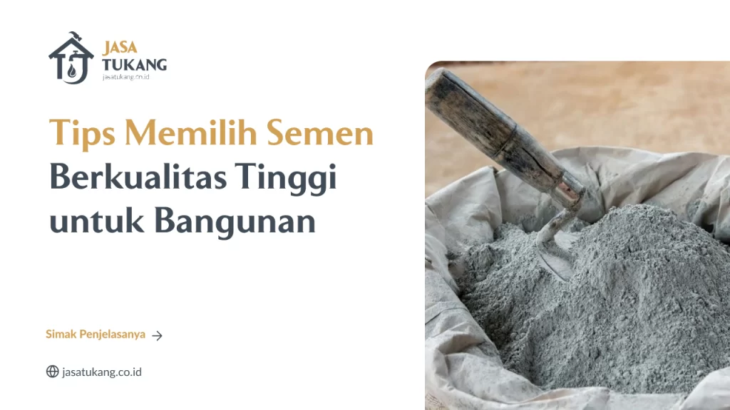 Tips Memilih Semen Berkualitas Tinggi untuk Bangunan