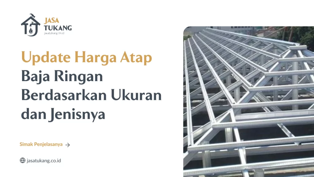 Update Harga Atap Baja Ringan Berdasarkan Ukuran dan Jenisnya
