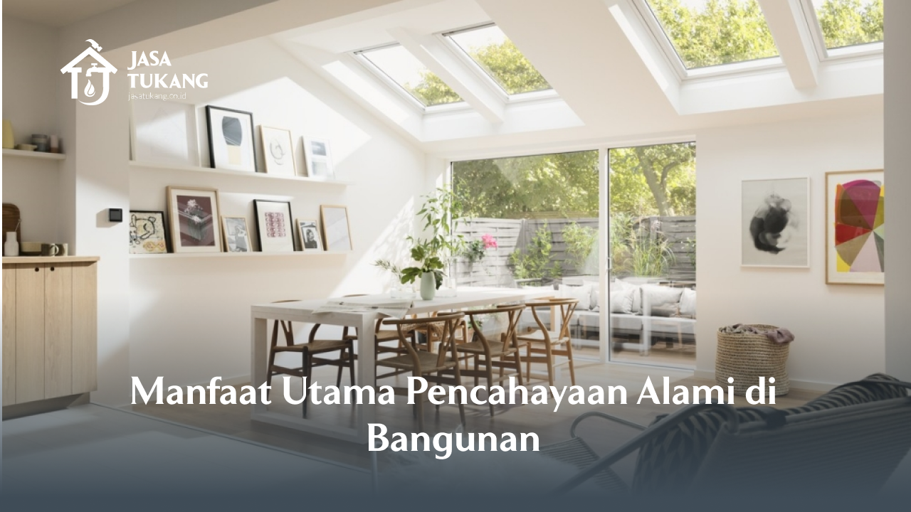 1. Manfaat Utama Pencahayaan Alami di Bangunan