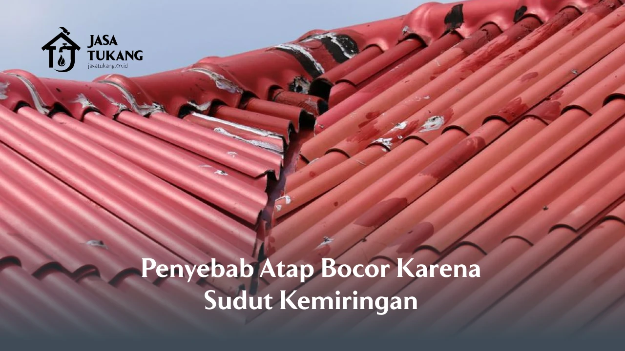 1. Penyebab Atap Bocor Karena Sudut Kemiringan