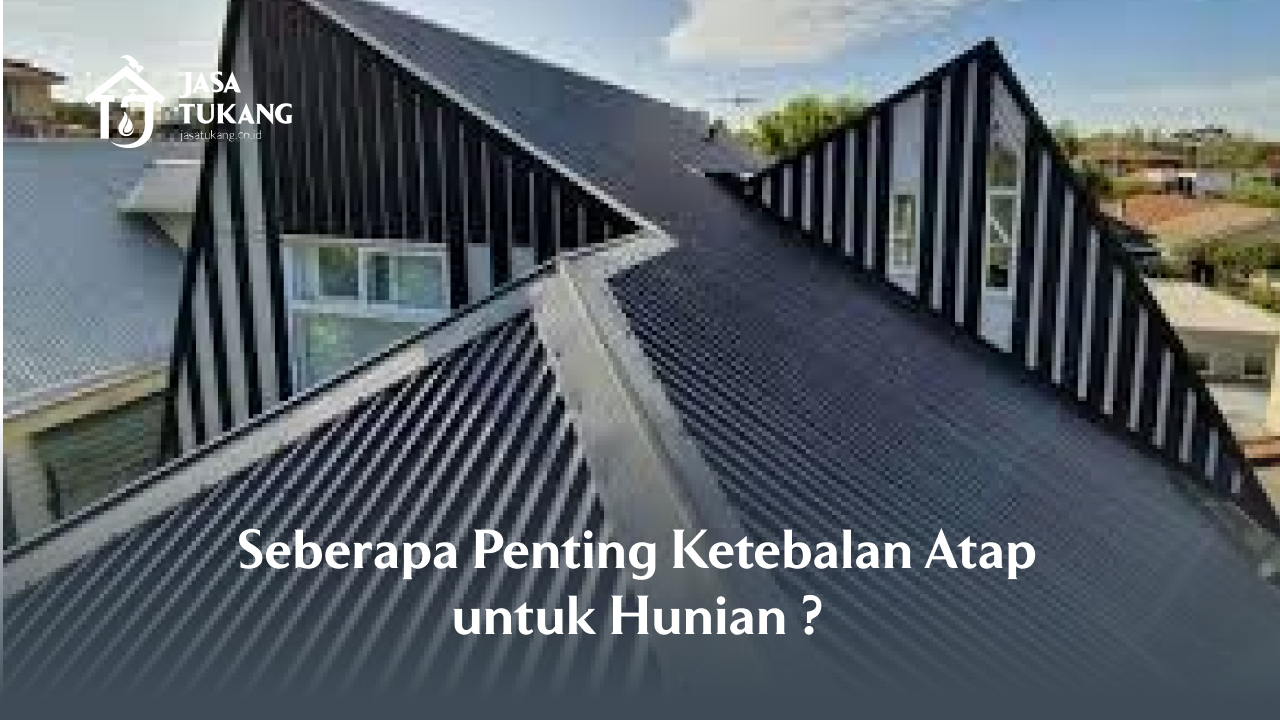 1. Seberapa Penting Ketebalan Atap untuk Hunian .