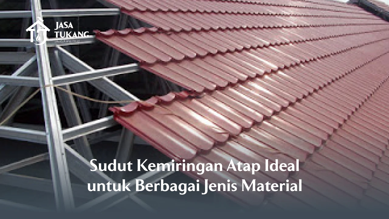 2. Sudut Kemiringan Atap Ideal untuk Berbagai Jenis Material