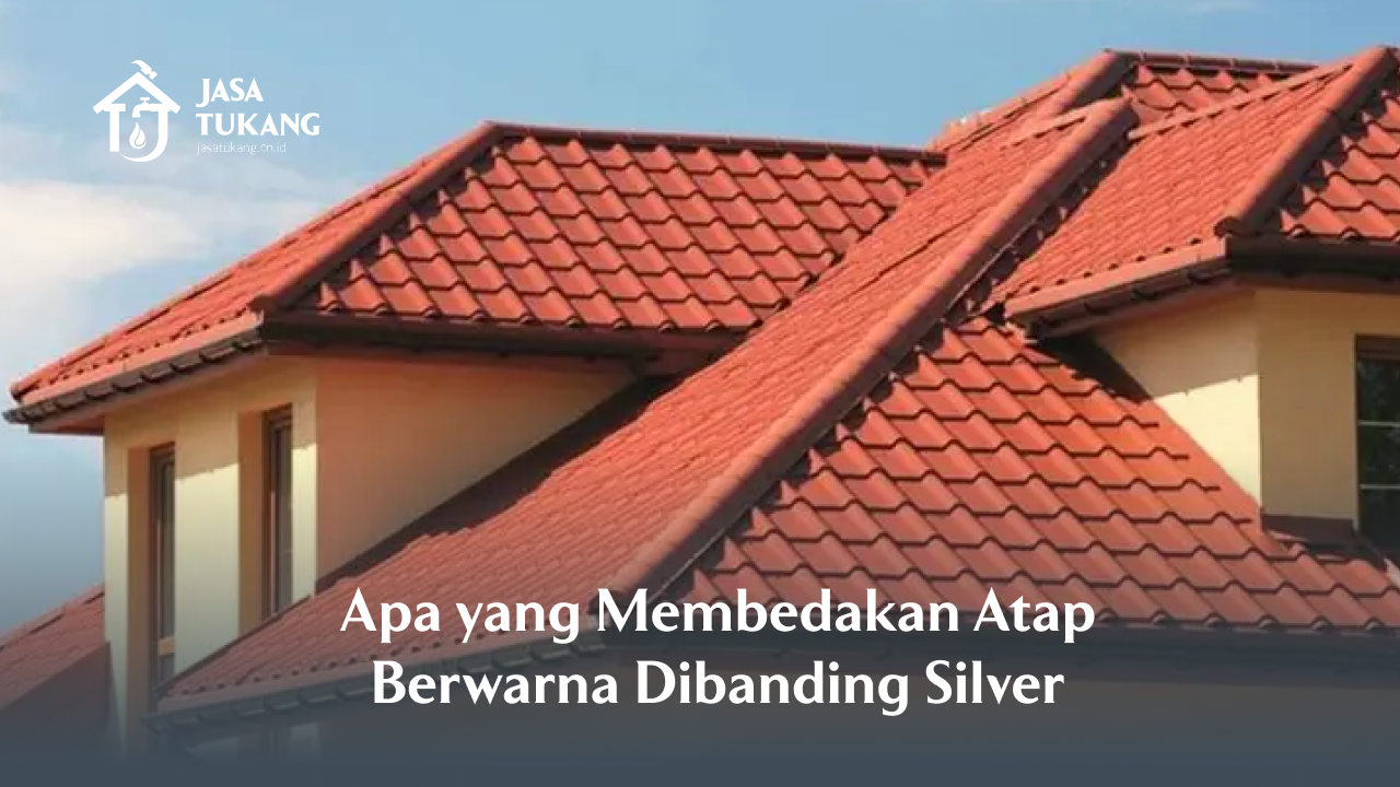 3. Apa yang Membedakan Atap Berwarna Dibanding Silver