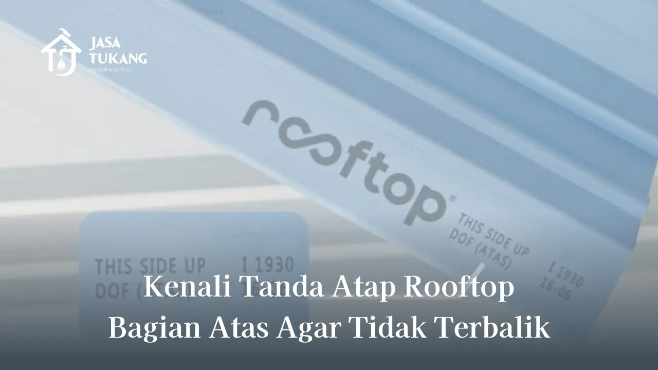 3. Kenali Tanda Atap Rooftop Bagian Atas Agar Tidak Terbalik