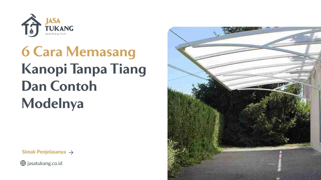 6 Cara Memasang Kanopi Tanpa Tiang Dan Contoh Modelnya