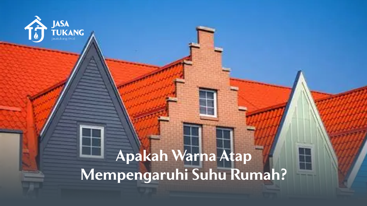 Apakah Warna Atap Mempengaruhi Suhu Rumah