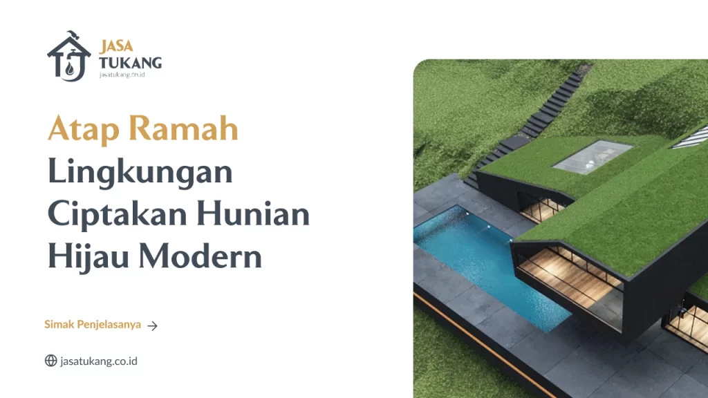 Atap Ramah Lingkungan Ciptakan Hunian Hijau Modern