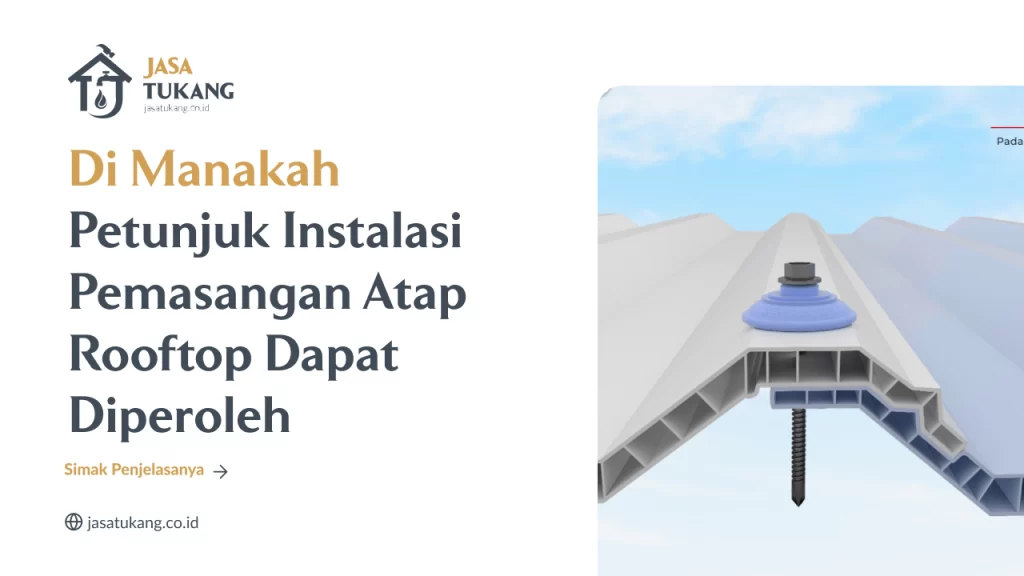 Di Manakah Petunjuk Instalasi Pemasangan Atap Rooftop Dapat Diperoleh