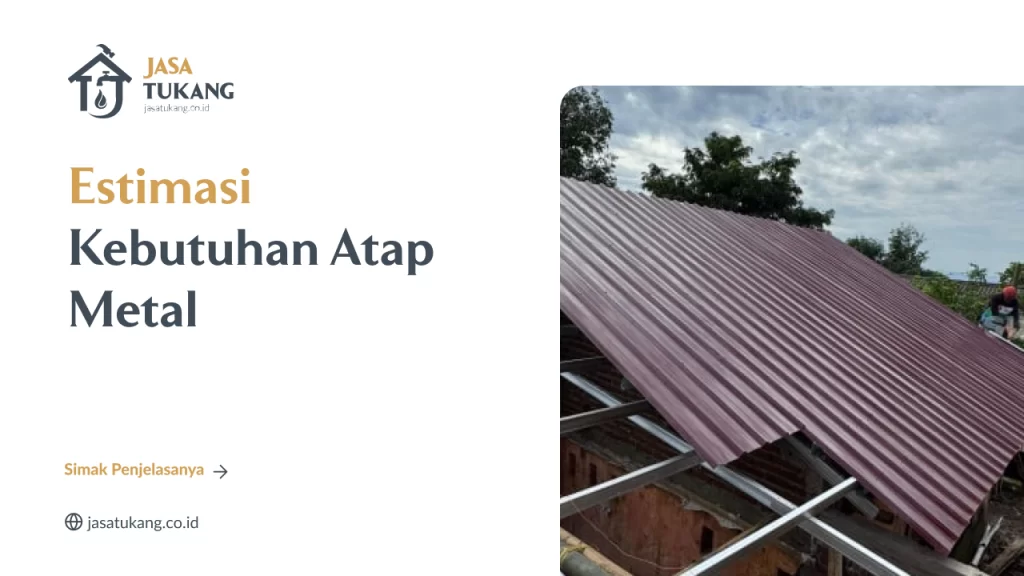Estimasi Kebutuhan Atap Metal