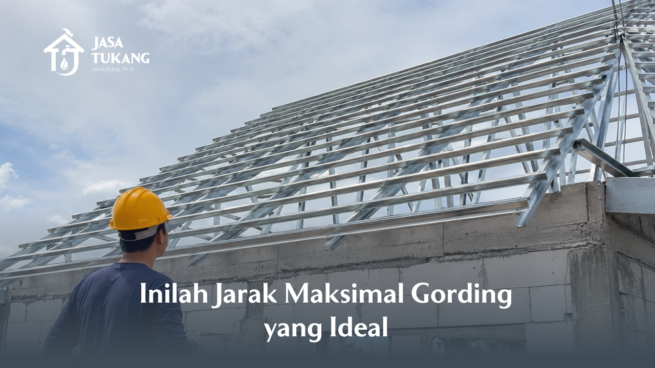 Inilah Jarak Maksimal Gording yang Ideal