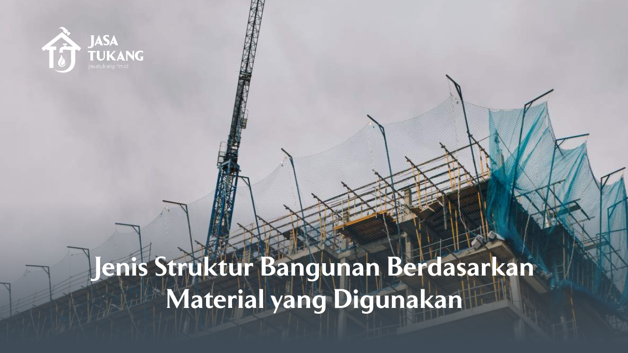 Jenis Struktur Bangunan Berdasarkan Material yang Digunakan