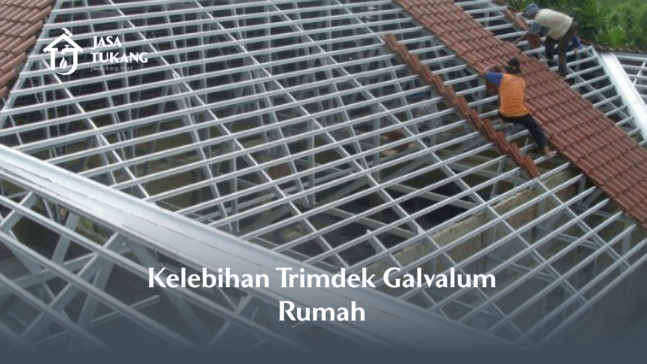Kelebihan Trimdek Galvalum Rumah