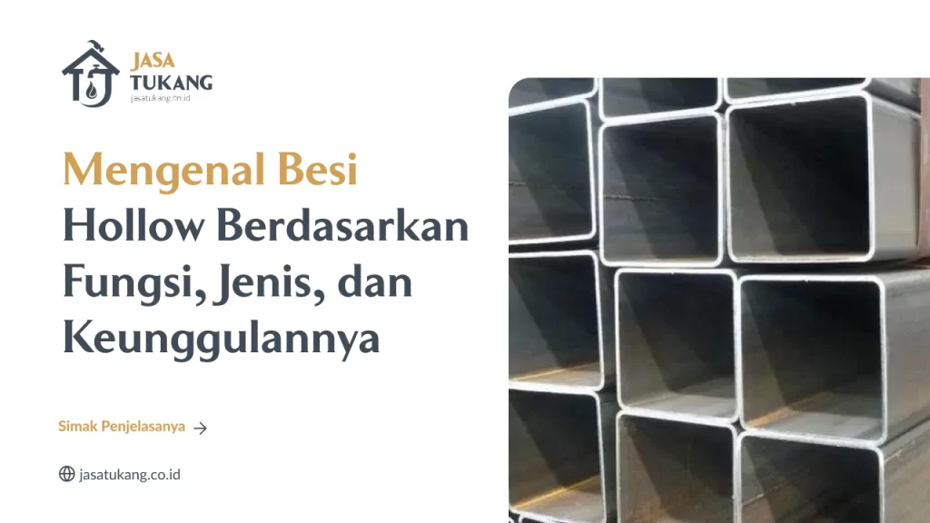 Kenali Besi Hollow Berdasarkan Fungsi, Jenis, dan Keunggulannya