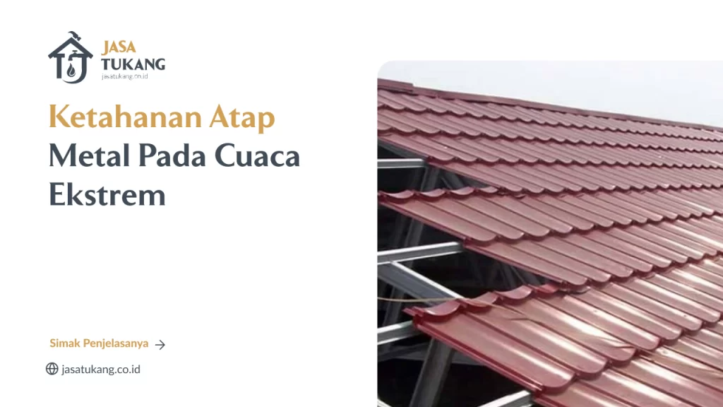 Ketahanan Atap Metal Pada Cuaca Ekstrem