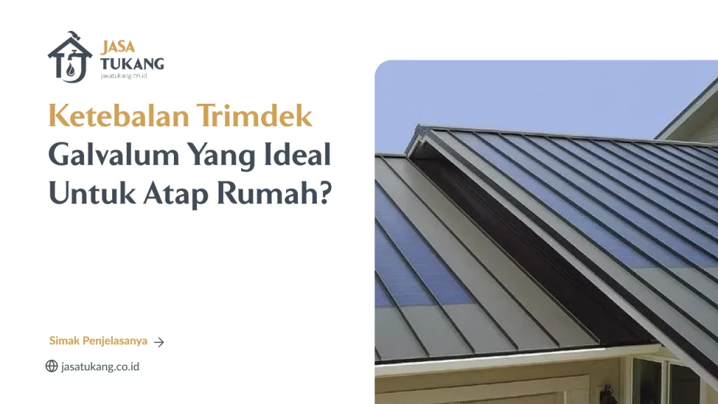 Ketebalan Trimdek Galvalum Yang Ideal Untuk Atap Rumah