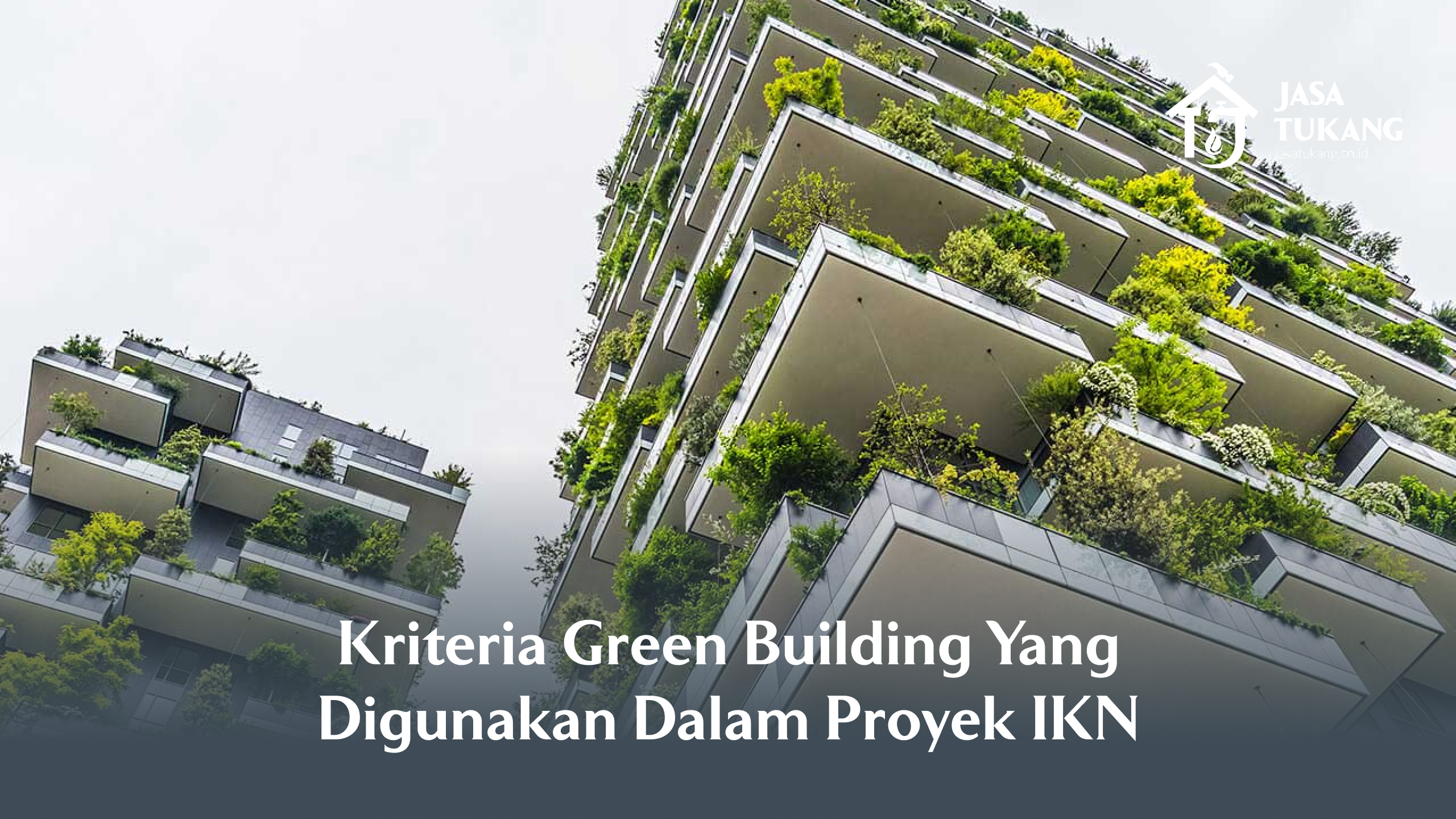 Kriteria Green Building yang Digunakan dalam Proyek IKN