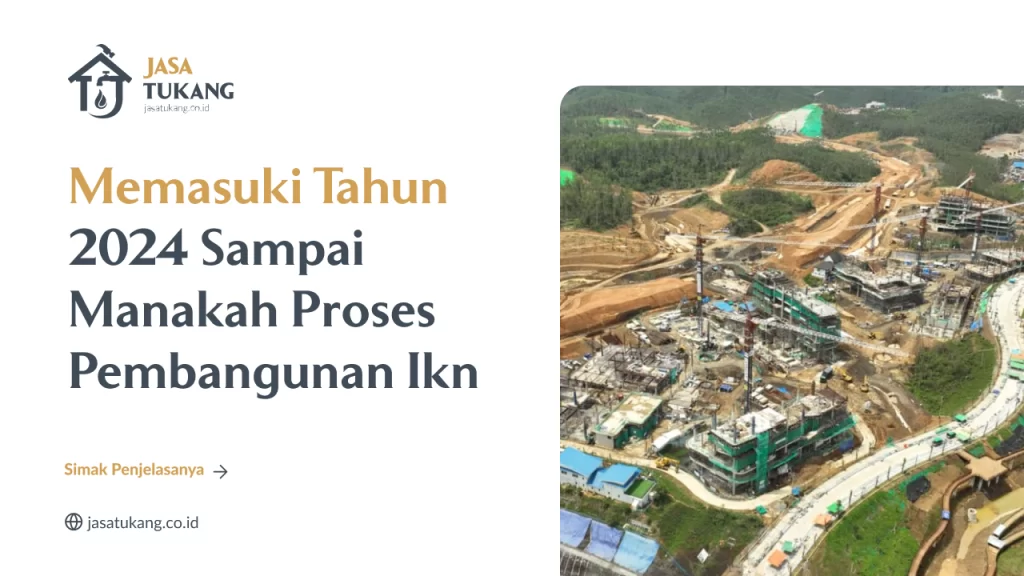 Memasuki Tahun 2024 Sampai Manakah Proses Pembangunan Ikn