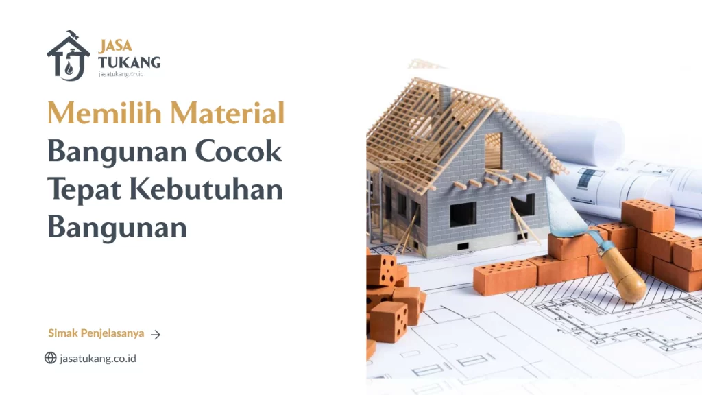 Memilih Material Bangunan Cocok Tepat Kebutuhan Bangunan