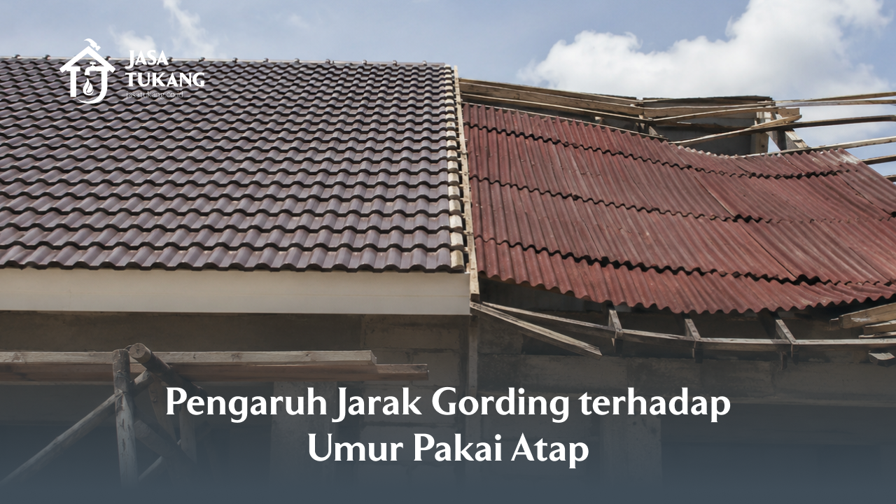 Pengaruh Jarak Gording terhadap Umur Pakai Atap