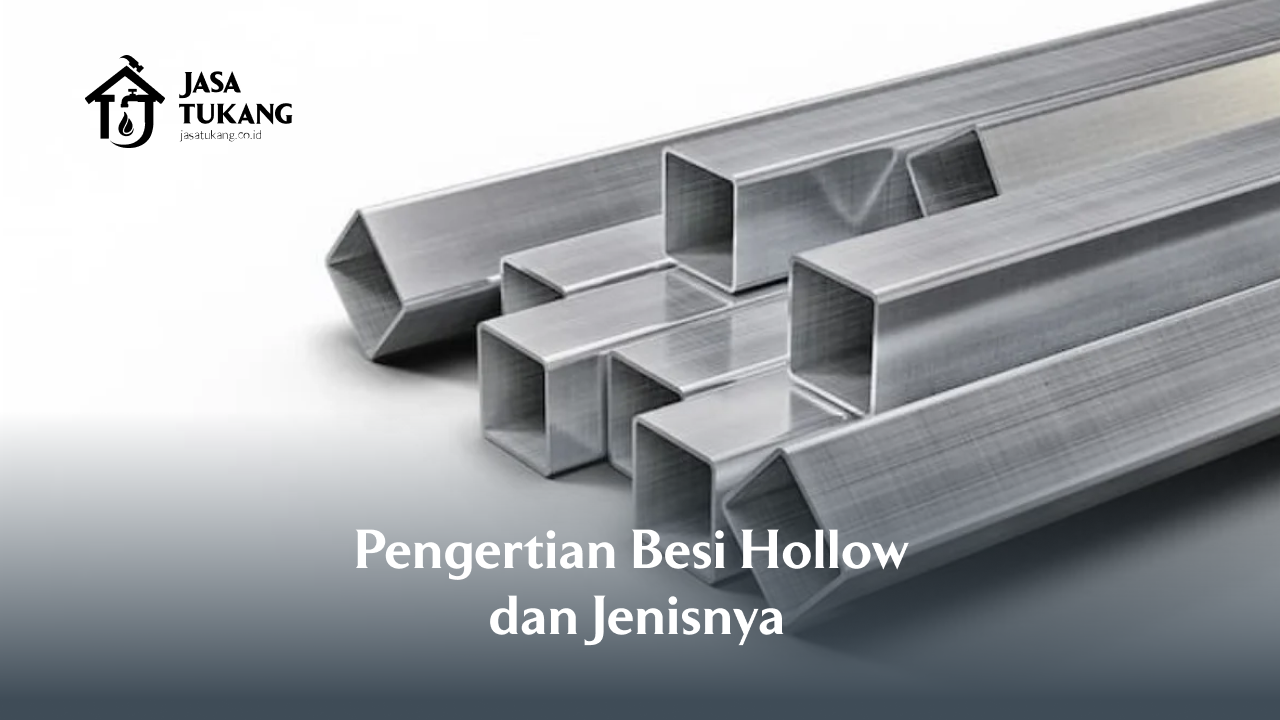 Pengertian Besi Hollow dan Jenisnya