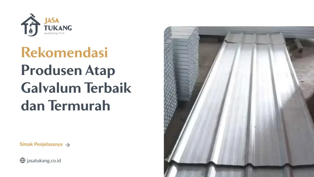 Rekomendasi Produsen Atap Galvalum Terbaik dan Termurah