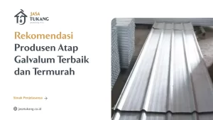 Rekomendasi Produsen Atap Galvalum Terbaik dan Termurah