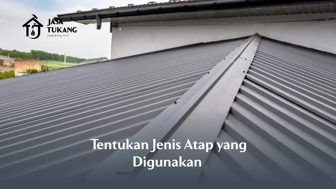 Tentukan Jenis Atap yang Digunakan