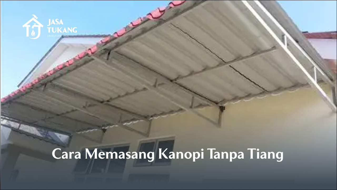 cara memasang kanopi tanpa tiang