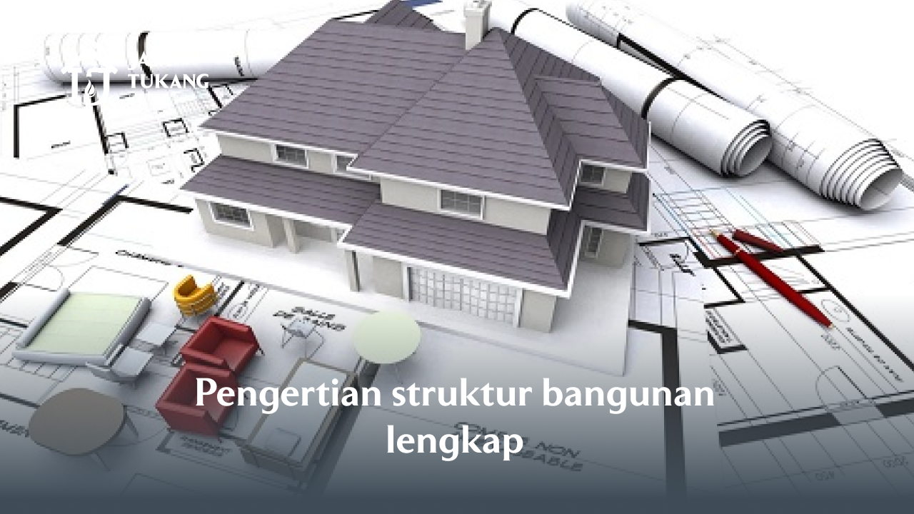 pengertian struktur bangunan lengkap