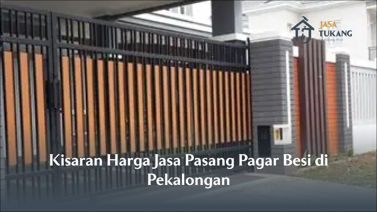 2. Kisaran Harga Jasa Pasang Pagar Besi di Pekalongan
