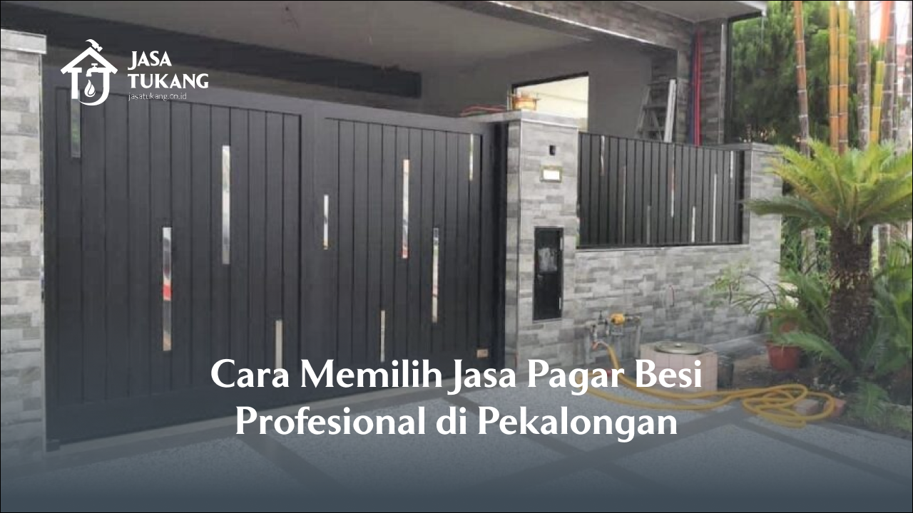 3. Cara Memilih Jasa Pagar Besi Profesional di Pekalongan