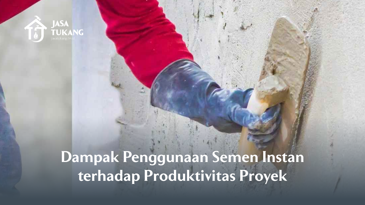3. Dampak Penggunaan Semen Instan terhadap Produktivitas Proyek