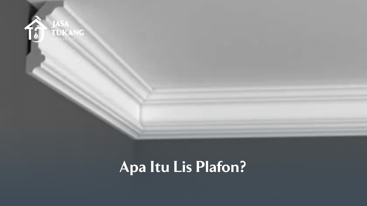 Apa Itu Lis Plafon