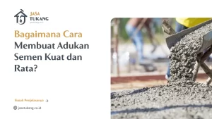 Bagaimana Cara Membuat Adukan Semen