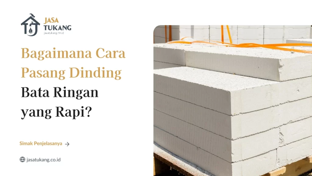 Bagaimana Cara Pasang Dinding Bata Ringan yang Rapi
