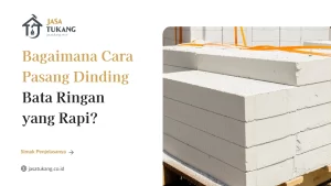 Bagaimana Cara Pasang Dinding Bata Ringan yang Rapi