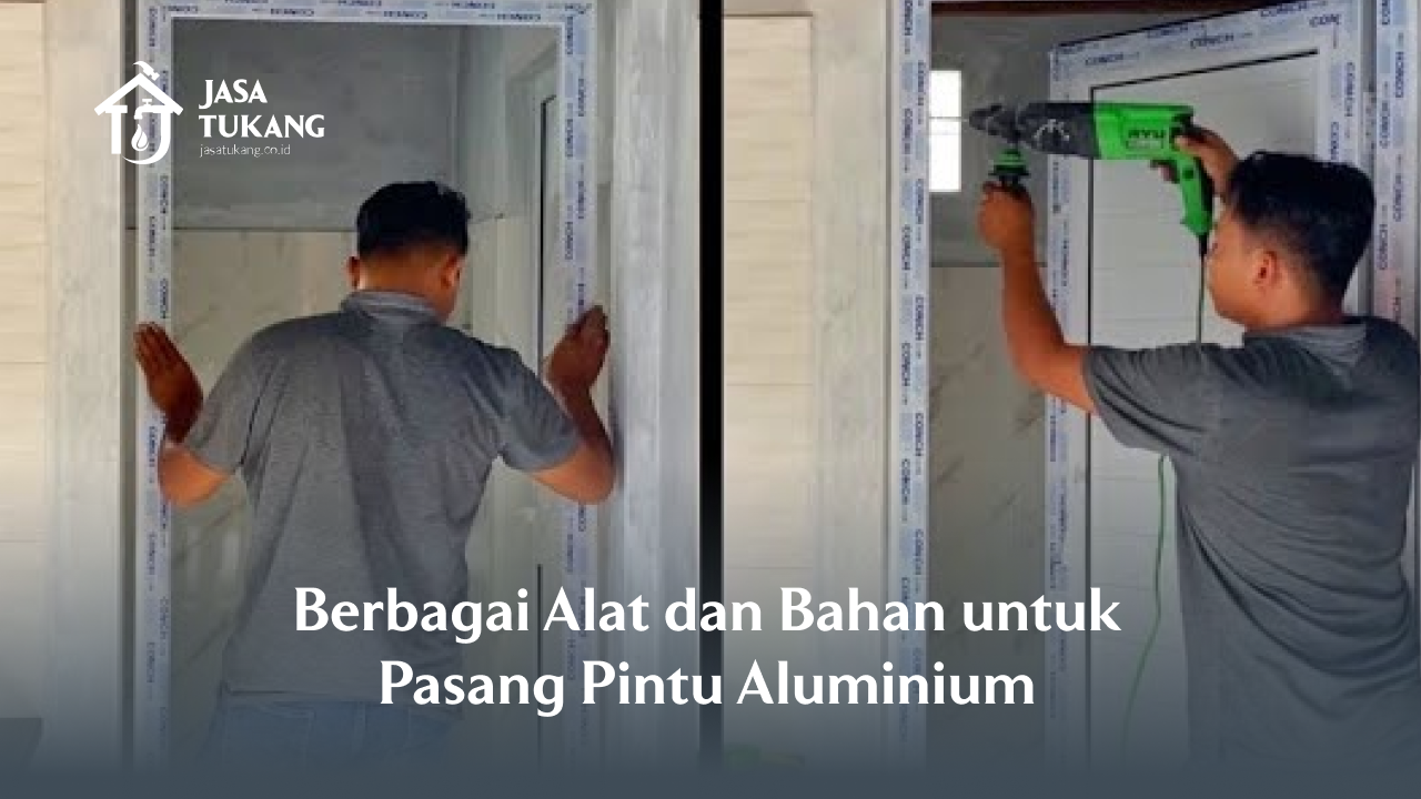 Berbagai Alat dan Bahan untuk Pasang Pintu Aluminium