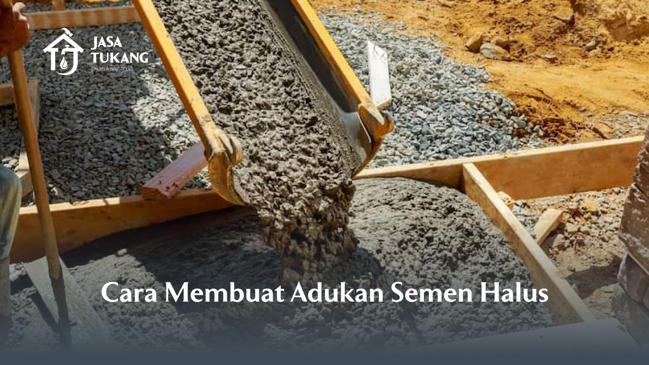 Cara Membuat Adukan Semen Halus