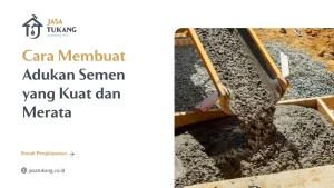 Cara Membuat Adukan Semen yang Kuat dan Merata