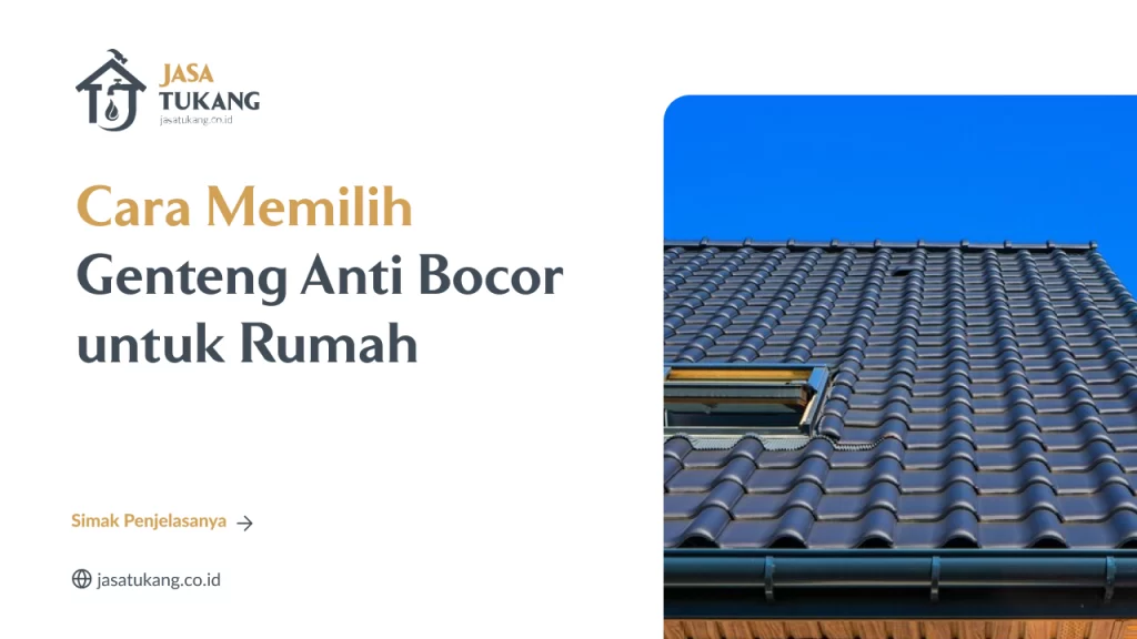 Cara Memilih Genteng Anti Bocor untuk Rumah