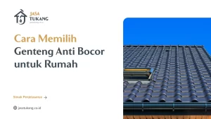 Cara Memilih Genteng Anti Bocor untuk Rumah