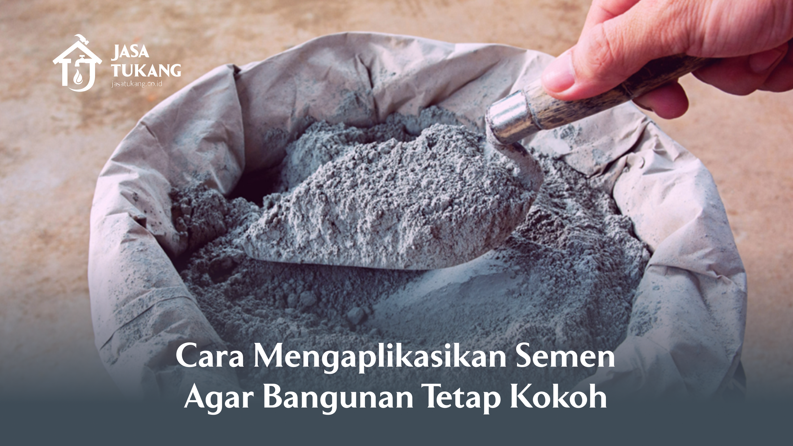 Cara Mengaplikasikan Semen Agar Bangunan Tetap Kokoh