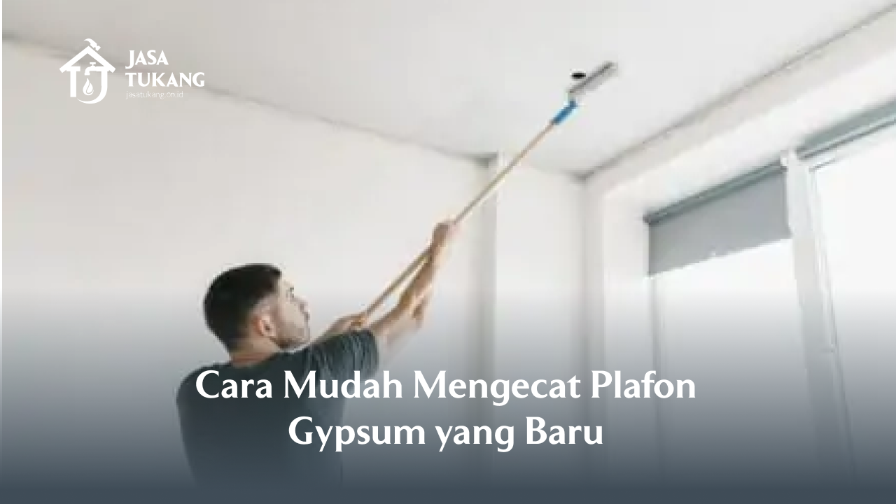Cara Mudah Mengecat Plafon Gypsum yang Baru