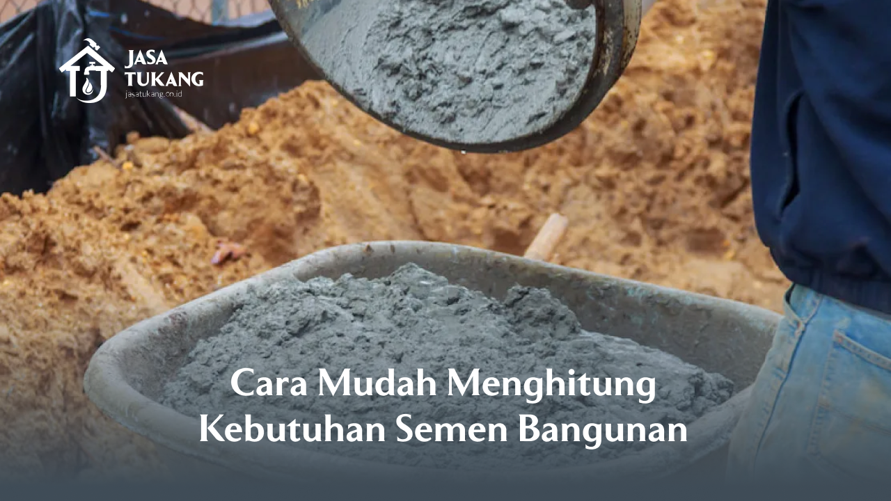 Cara Mudah Menghitung Kebutuhan Semen Bangunan