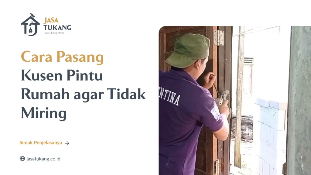 Cara Pasang Kusen Pintu Rumah agar Tidak Miring